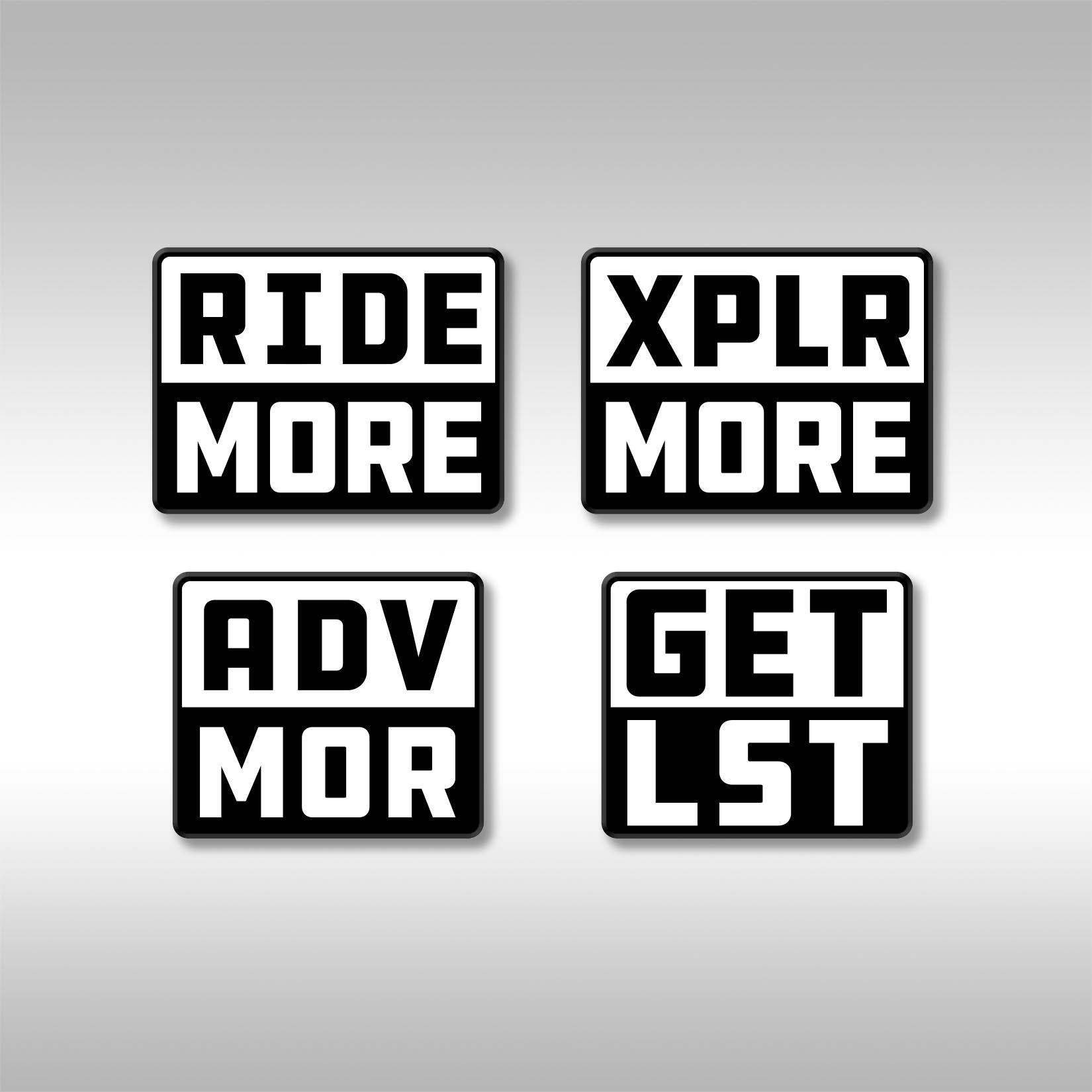 Heavy duty 12 mil vinyl stickers that are a call to action for what is important to you. RIDE MORE, XPLR MORE, ADV MOR, GET LST